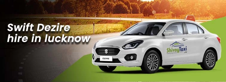 Premier Swift Dzire Hire with Shivay Taxi Lucknow