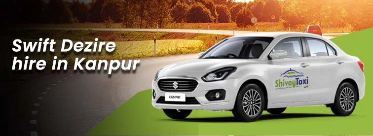 Premier Swift Dzire Hire with Shivay Taxi in Kanpur